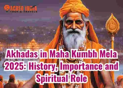 Akhadas in Maha Kumbh Mela 2025: History, Importance and Spiritual Role