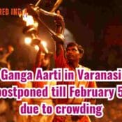 Ganga Aarti halted till 5th Feb in Varanasi due to Over Crowding